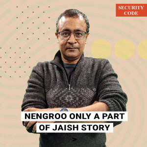 Security Code with Praveen Swami : Killing of Pulwama fugitive Ashiq Nengroo no closure. Jaish-e-Mohammed story far from over