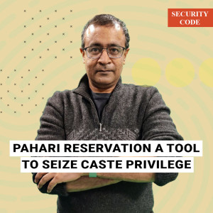SecurityCode: Reservation for Kashmir’s Paharis to inject life into the region could ignite new fires