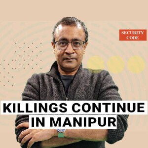 Security Code: Ethnicity was manipulated to control Manipur insurgency–the hate this unleashed set it on fire