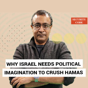 #SecurityCode: ’Hamas isn’t just a blood cult. More than tanks, Israel needs political imagination to crush it’