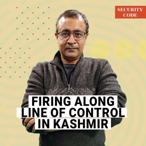 Security Code: Kashmir’s Leepa Valley is on fire. Is a new war brewing on the Line of Control?
