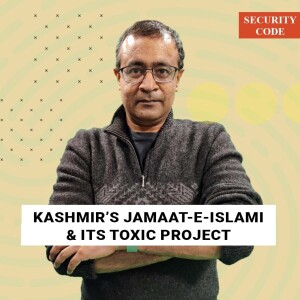 SecurityCode: Kashmir’s Jamaat-e-Islami wants to rejoin democratic politics, but won't abandon its toxic project
