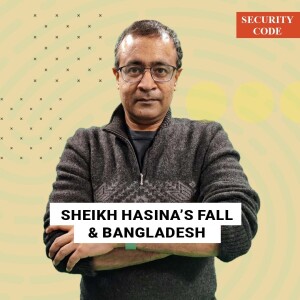 SecurityCode: ‘Sheikh Hasina’a fall will lead to the rise of the only organised force in Bangladesh- religion’