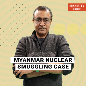 SecurityCode: Behind the Myanmar nuclear smuggling case are centuries-old Asian crime brotherhoods