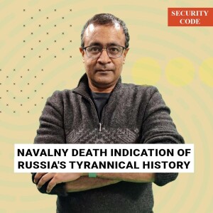 SecurityCode: Alexei Navalny’s death shows Putin’s new Russia a lot like country’s centuries-old tyranny
