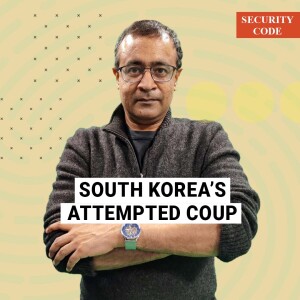 SecurityCode: South Korea’s attempted coup shows even robust democracies can be brought down by authoritarian rulers