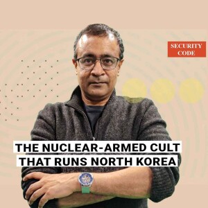 Security Code: The nuclear weapons-armed cult that runs North Korea is threatening to unleash the apocalypse