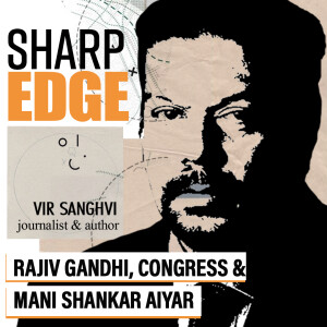 SharpEdge: 'Only person in Congress who recalls Rajiv Gandhi’s contributions to India is Mani Shankar Aiyar'