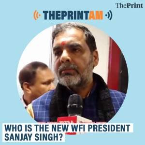 ThePrintAM: Who is the new WFI President Sanjay Singh?