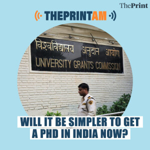 ThePrintAM: Will it be simpler to get a PhD in India now?