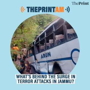 ThePrintAM: What's behind the surge in terror attacks in Jammu?