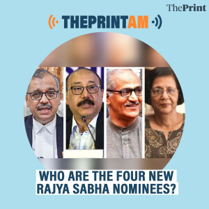 ThePrintAM: Who are the four new Rajya Sabha nominees?