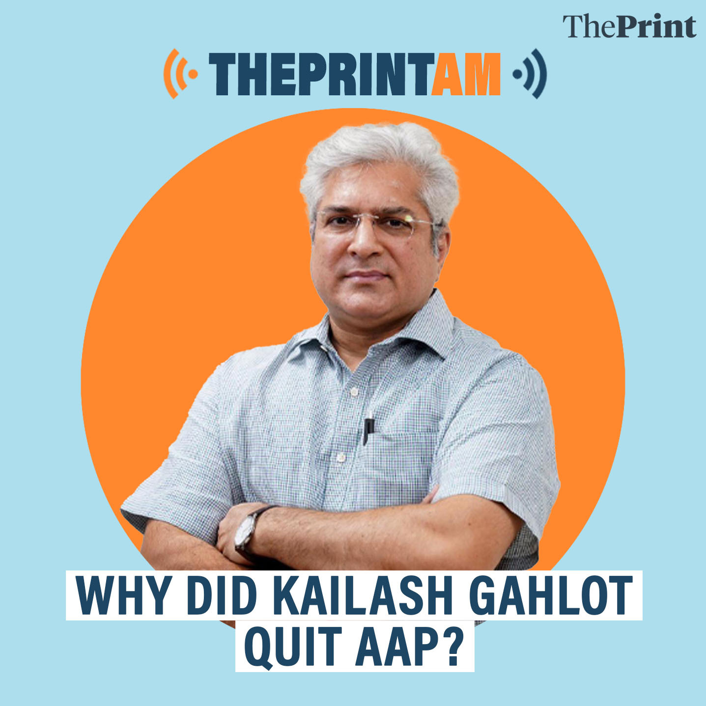 ThePrintAM: Why did Kailash Gahlot quit AAP?