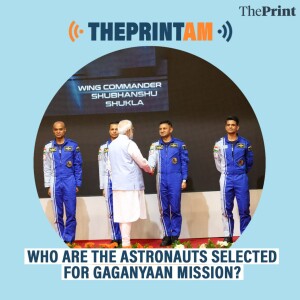 ThePrintAM: WHO ARE THE ASTRONAUTS SELECTED FOR GAGANYAAN MISSION?
