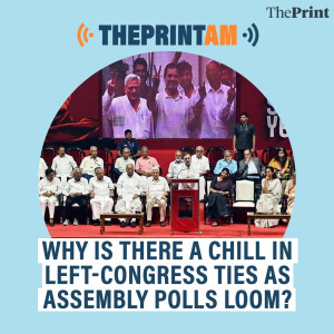 ThePrintAM: Why is there a chill in Left-Congress ties as assembly polls loom?