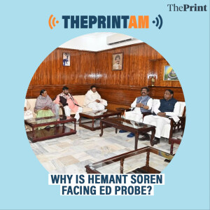 ThePrintAM : Why is Hemant Soren facing ED probe?