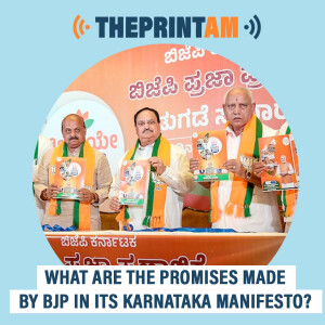 ThePrintAM : What are the promises made by BJP in its Karnataka manifesto?