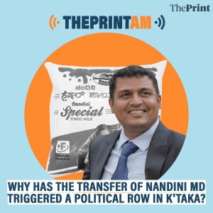 ThePrintAM: WHY HAS THE TRANSFER OF KARNATAKA MILK FEDERATION MD TRIGGERED A POLITICAL ROW?