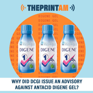 ThePrintAM : Why did DCGI issue an advisory against antacid Digene gel?