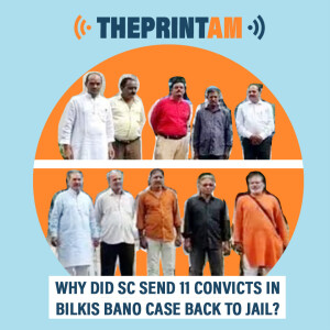 ThePrintAM : Why did SC send 11 convicts in Bilkis Bano case back to jail?