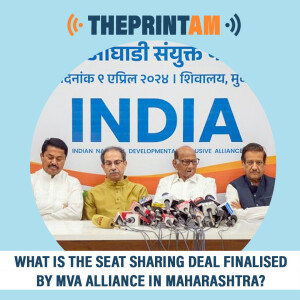 ThePrintAM : What is the seat sharing deal finalised by MVA alliance in Maharashtra?