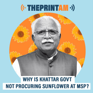 ThePrintAM : Why is Khattar government not procuring sunflower at MSP?