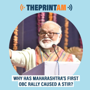 ThePrintAM: Why has Maharashtra’s first OBC rally caused a stir?