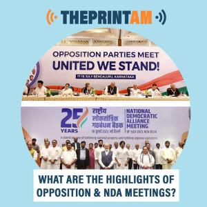 #ThePrintAM: What are the highlights of Opposition & NDA meetings?