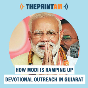 ThePrintAM : How Modi is ramping up devotional outreach in Gujarat