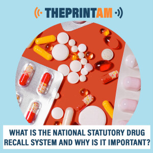 ThePrintAM : What is the national statutory drug recall system and why is it important?