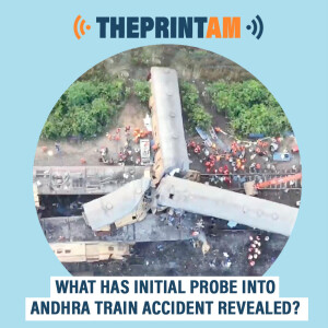 ThePrintAM : What has initial probe into Andhra train accident revealed?