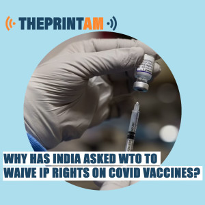 Why has India asked WTO to waive IP rights on Covid vaccines?