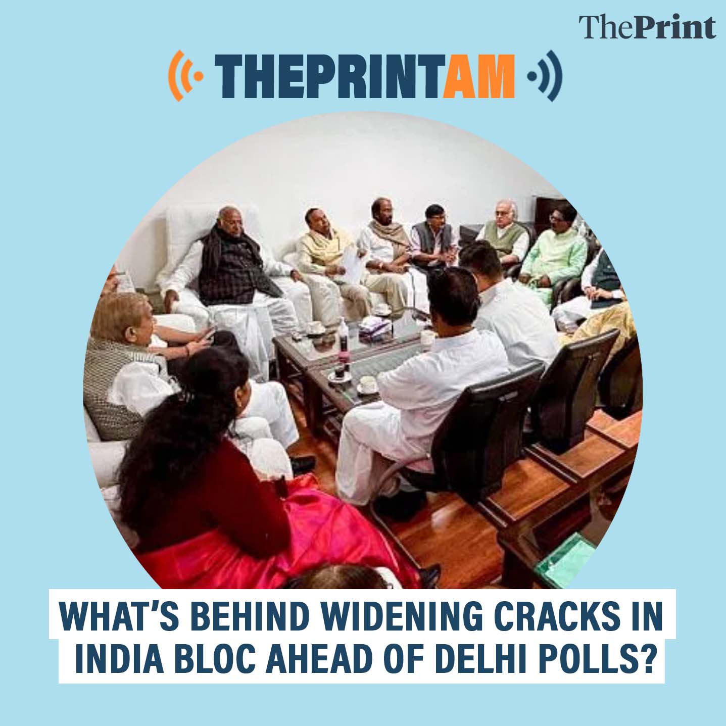 ThePrintAM: What’s behind widening cracks in INDIA bloc ahead of Delhi polls?