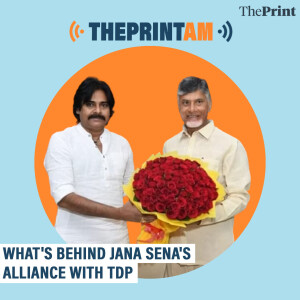 ThePrintAM: What’s behind Jana Sena’s alliance with TDP?