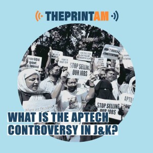 ThePrintAM: What is the Aptech controversy in J&K?