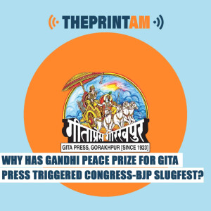 ThePrintAM: Why has Gandhi Peace Prize for Gita Press triggered Congress-BJP slugfest?