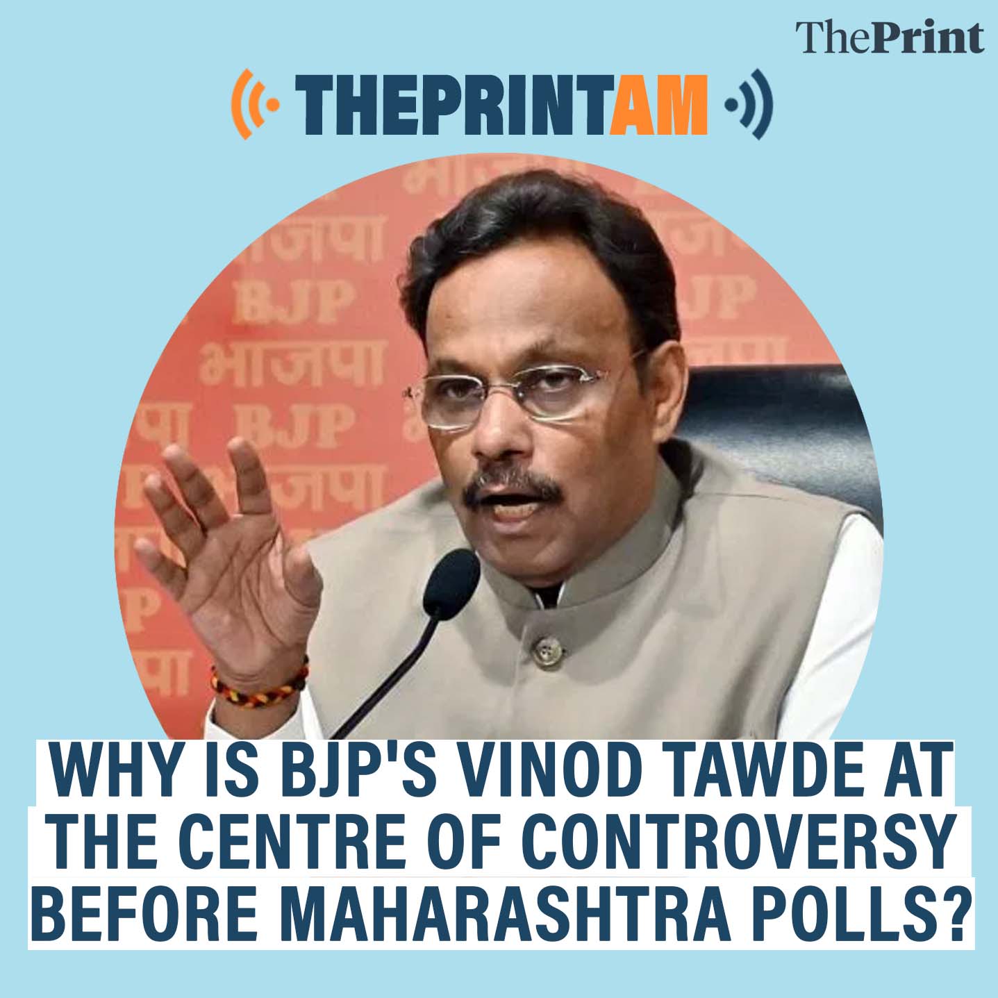 ThePrinAM: Why is BJP's Vinod Tawde at the centre of controversy before Maharashtra polls?