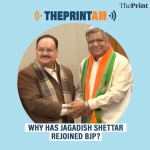 ThePrintAM: Why has former Karnataka CM Jagadish Shettar returned to BJP?