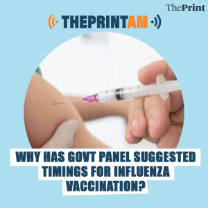 ThePrintAM: Govt panel suggests influenza vaccination in TN in July, up north in October & rest of India in May