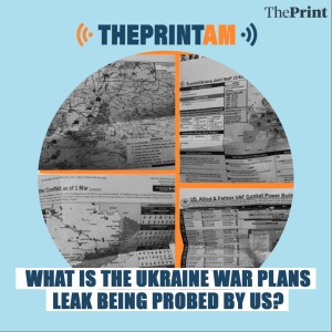 #ThePrintAM: What is the Ukraine war plans leak being probed by US?