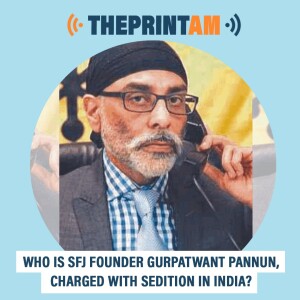 ThePrintAM: Who is SFJ founder Gurpatwant Pannun, charged with sedition in India?