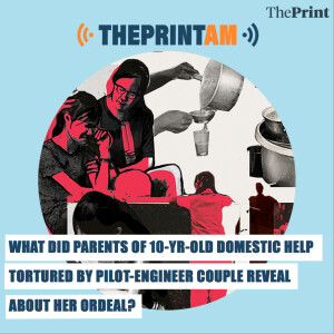 #ThePrintAM: What did parents of 10-yr-old domestic help tortured by pilot-engineer couple reveal about her ordeal?