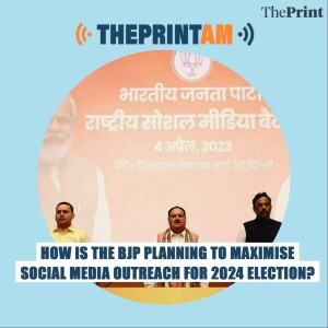 #ThePrintAM: How is BJP planning to maximise social media outreach for elections