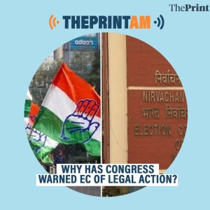 ThePrintAM: Why has Congress warned EC of legal action?