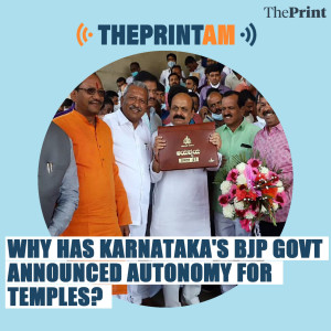 ThePrintAM: Why has Karnataka’s BJP govt announced autonomy for temples?