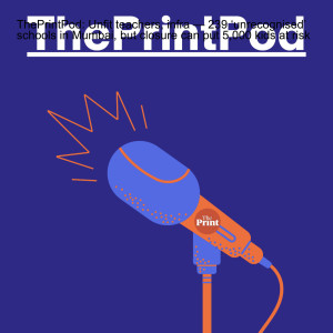 ThePrintPod: Unfit teachers, infra — 239 ‘unrecognised’ schools in Mumbai, but closure can put 5,000 kids at risk
