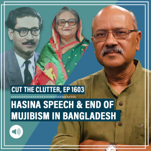 CutTheClutter: Bangladesh's 'fragile nationalism' unravels: End of Mujibism, Hasina's speech & revision of history