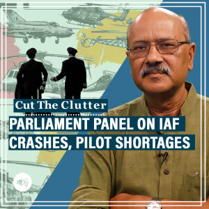 CutTheClutter: Parliament defence panel on IAF crashes, shortage of fighters & pilots; Army’s spending struggles