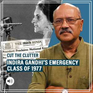 CutTheClutter: 50 years of Indira Gandhi’s Emergency, its unintended consequences & terminal decline of Congress