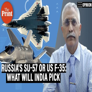 'India has to choose between Russia’s Su-57 & US F-35 aircraft- IAF must get the last word'